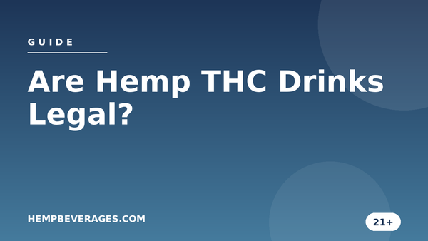 Are Hemp THC Drinks Legal? A 2026 Guide