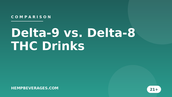 Delta-9 vs. Delta-8 THC Drinks: What's the Difference?