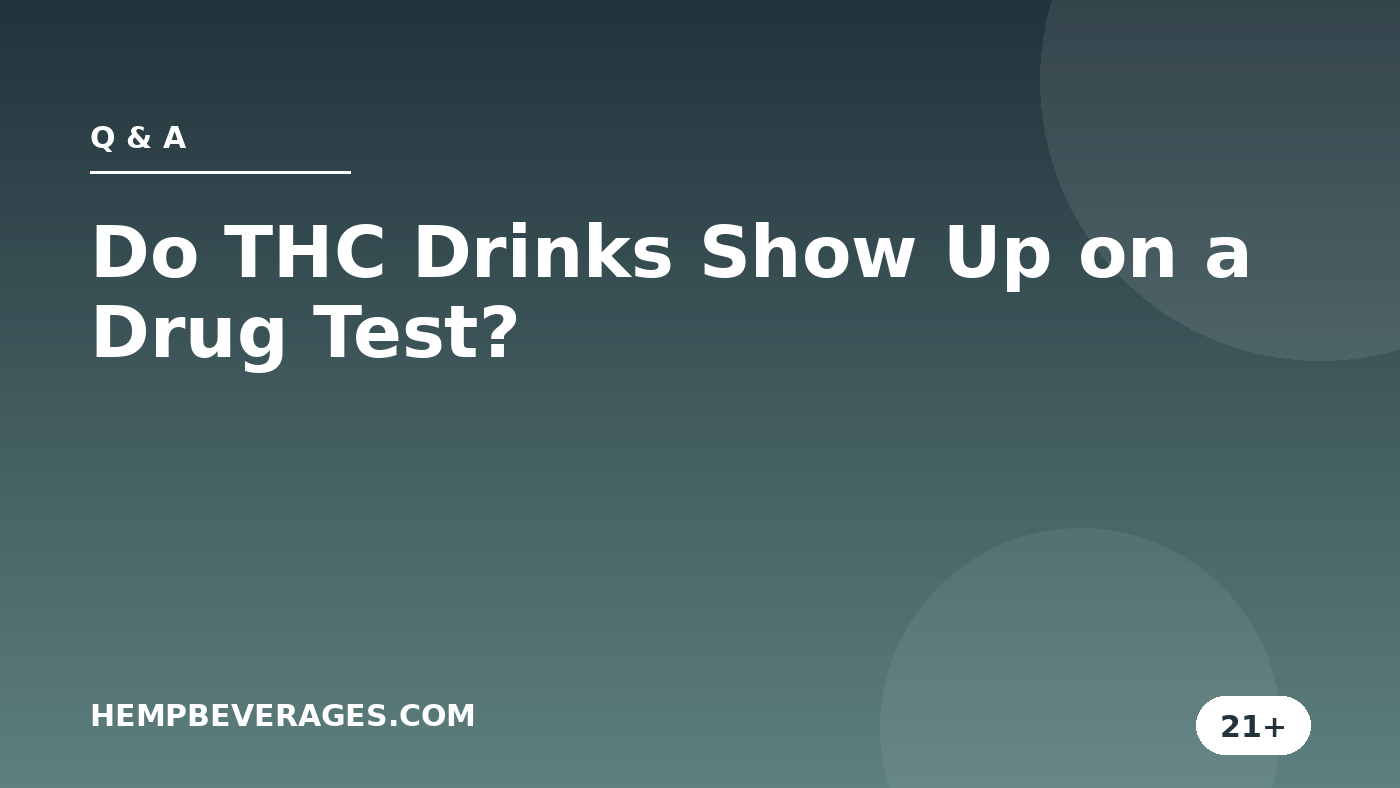 Do THC Drinks Show Up on a Drug Test? — HempBeverages.com