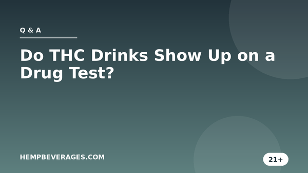 Do THC Drinks Show Up on a Drug Test?