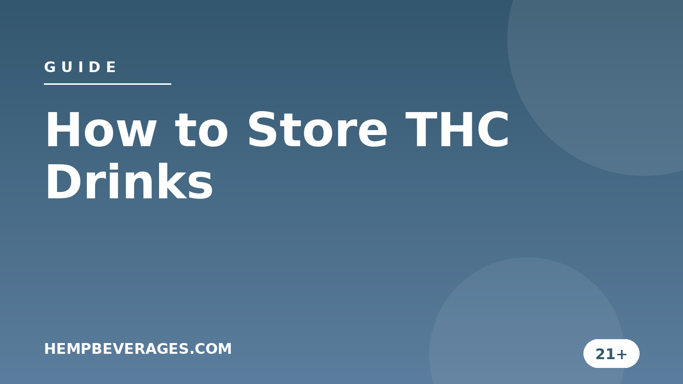 How to Store THC Drinks — HempBeverages.com