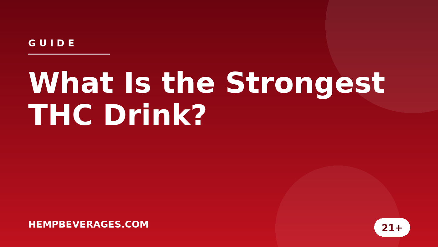 What Is the Strongest THC Drink? — HempBeverages.com